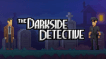 BUY The Darkside Detective Steam CD KEY