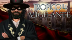 Tropico 4: Vigilante DLC Tropico 4: Vigilante DLC